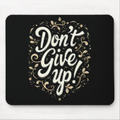 Tapis De Souris Floral élégant "N'abandonnez pas !" Motivation (Devant)