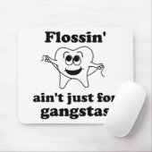 Tapis De Souris Flossin n'est pas simplement pour des gangstas (Avec souris)