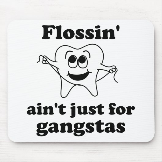 Tapis De Souris Flossin n'est pas simplement pour des gangstas (Devant)