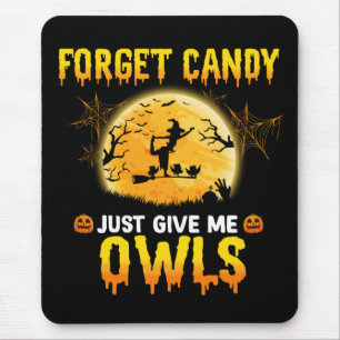 Tapis De Souris Forget Candy Just Give Me Owl Witch Halloween Gift