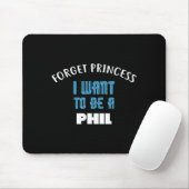 Tapis De Souris Forget Princess I Want To Be A Phil Name (Avec souris)