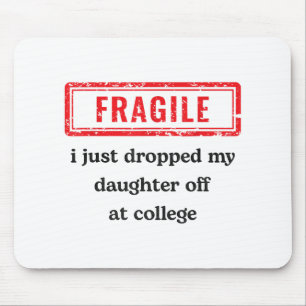 Tapis De Souris Fragile Je Viens De Laisser Ma Fille À L'Universit
