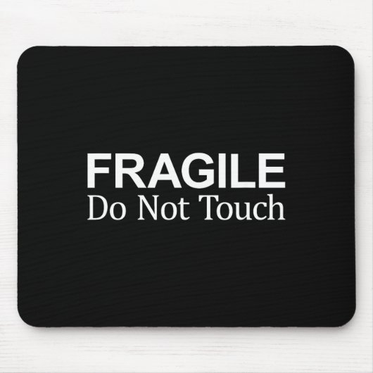 Tapis De Souris Fragile - Ne pas toucher - (Devant)