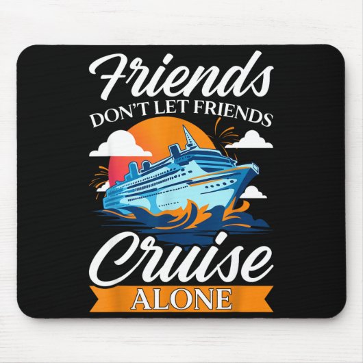 Tapis De Souris Friends Don't Cruise Alone Funny Cruising Ship Mat (Devant)