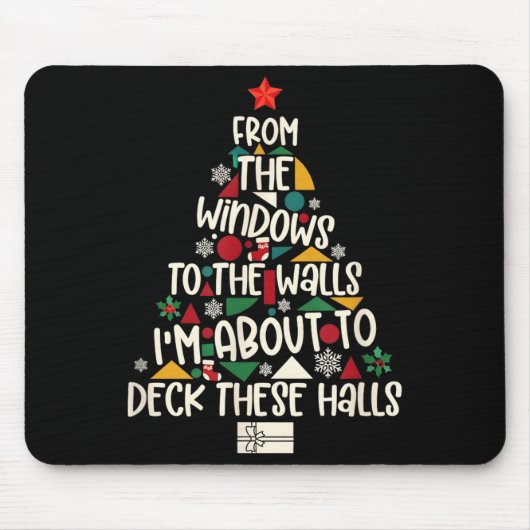 Tapis De Souris From The Windows To The Walls I'm About To Deck Th (Devant)