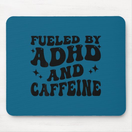 Tapis De Souris Fueled By Adhd And Caffeine Hyperactivity Adult Hu (Devant)