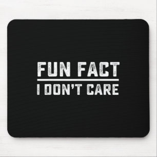Tapis De Souris Fun Fact I Don't Care
