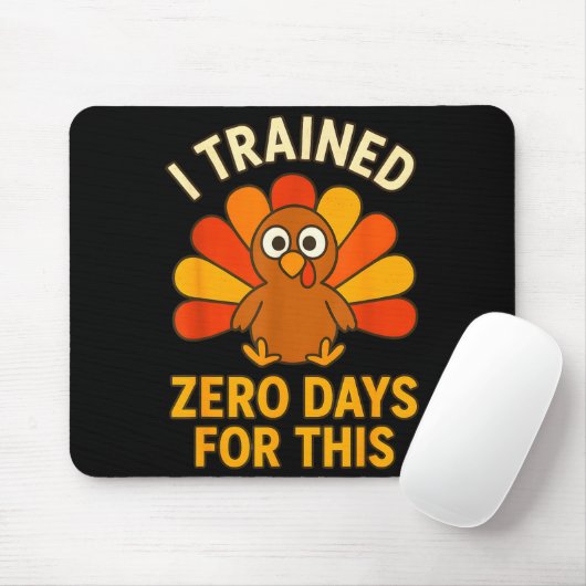 Tapis De Souris Fun Thanksgiving Turkey Saying I Trained Zero Days (Avec souris)