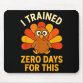 Tapis De Souris Fun Thanksgiving Turkey Saying I Trained Zero Days (Devant)