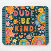 Tapis De Souris Fun Unique Rainbow Dude Be Kind Trendy Kindness (Devant)