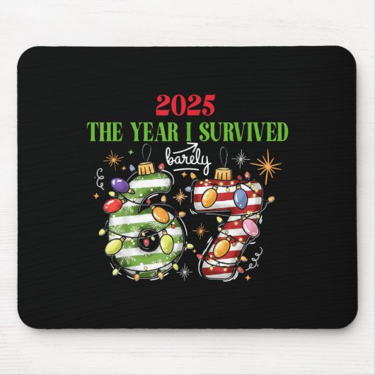 Tapis De Souris Funny 2025 The Year I Survived Barely 67 Christmas (Devant)