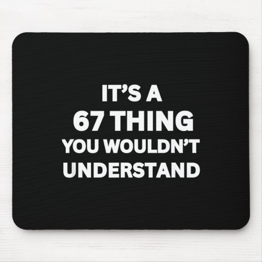 Tapis De Souris Funny 67 Meme Joke, It's A 67 Thing You Wouldn't U (Devant)