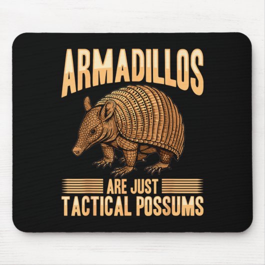 Tapis De Souris Funny Armadillo Animal Armadillos Are Just Tactica (Devant)