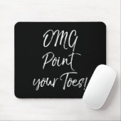 Tapis De Souris Funny Ballet Teacher Quote Omg Int Your Toes!  (Avec souris)