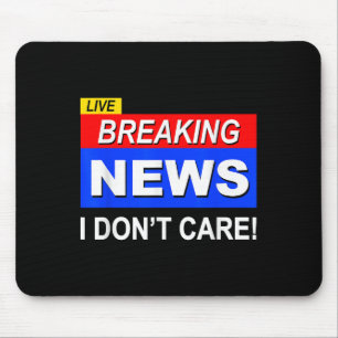 Tapis De Souris Funny Breaking News Je ne me soucie pas du sarcasm