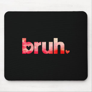 Tapis De Souris Funny Bruh Mème Dit Valentines Chemises de Jour Po