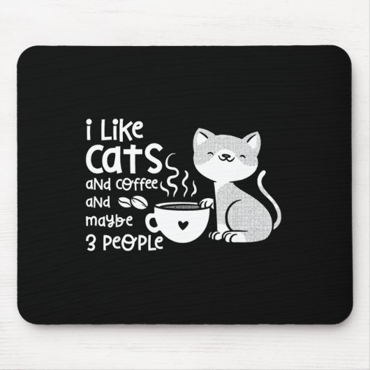 Tapis De Souris Funny Cat Coffee Gift I Like Cats And Maybe 3 Peop (Devant)