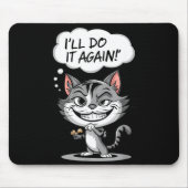 Tapis De Souris Funny Cat I'll Do It Again  (Devant)