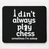 Tapis De Souris Funny Chess Player I Dont Always Play Chess  (Devant)