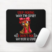 Tapis De Souris Funny Chicken Stop Asking Why I Crazy Chickens (Avec souris)