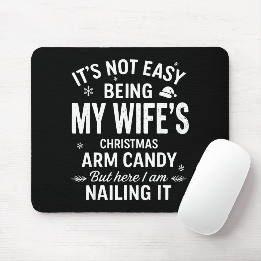 Tapis De Souris Funny Christmas It's Not Easy Being My Wife's Arm  (Avec souris)