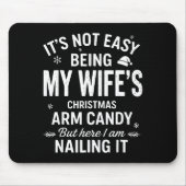 Tapis De Souris Funny Christmas It's Not Easy Being My Wife's Arm  (Devant)