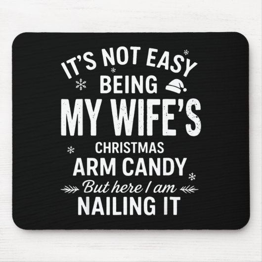 Tapis De Souris Funny Christmas It's Not Easy Being My Wife's Arm  (Devant)