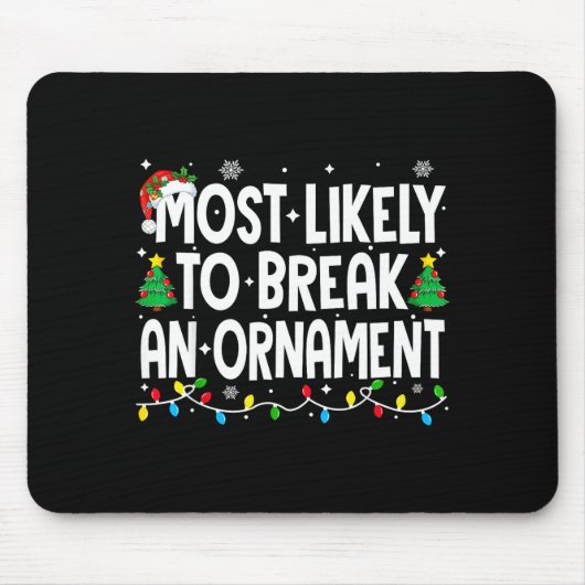 Tapis De Souris Funny Christmas Most Likely To Break An Ornament  (Devant)