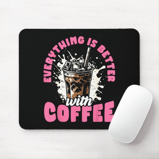 Tapis De Souris Funny Coffee Gift - Everything Is Better With Coff (Avec souris)