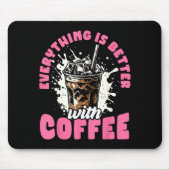 Tapis De Souris Funny Coffee Gift - Everything Is Better With Coff (Devant)