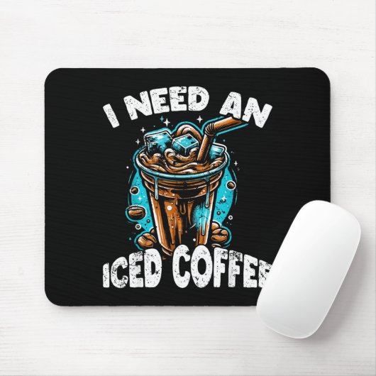 Tapis De Souris Funny Coffee Gift - I Need An Iced Coffee - Quotes (Avec souris)