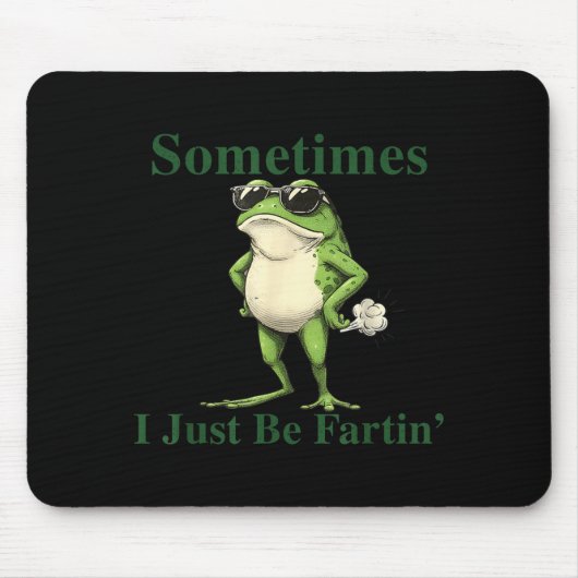 Tapis De Souris Funny Cool Frog Graphic Sometimes I Just Be Fartin (Devant)