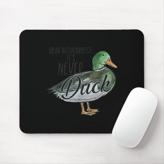 Tapis De Souris Funny Dear Autocorrect It's Never Duck (Avec souris)