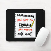 Tapis De Souris Funny Dear Monday Just Hand Me Friday And Nobody G (Avec souris)