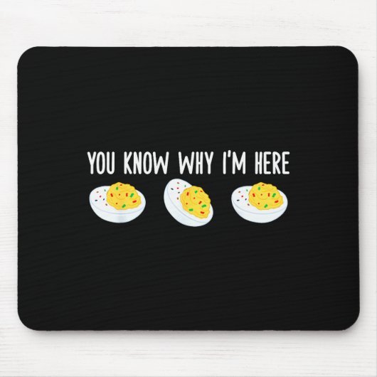 Tapis De Souris Funny Deviled Eggs You Know Why I'm Here Tee Uni-a (Devant)