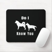 Tapis De Souris Funny Dog T _ Excuse Me, Do I Know You _ Gift (Avec souris)