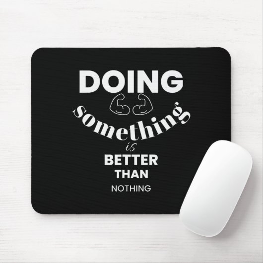 Tapis De Souris Funny Doing Soing Is Better Than Nothing Design (Avec souris)