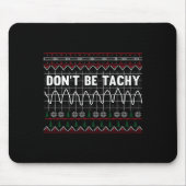 Tapis De Souris Funny Don't Be Tachy Ems Long Sleeve  (Devant)
