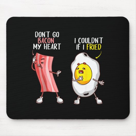 Tapis De Souris Funny Don't Go Bacon My Heart Cool Bacon And Egg G (Devant)
