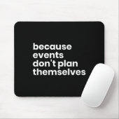 Tapis De Souris Funny Event Planner Gift Because Events Dont Plan (Avec souris)