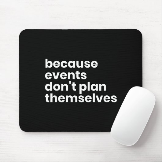 Tapis De Souris Funny Event Planner Gift Because Events Dont Plan  (Avec souris)