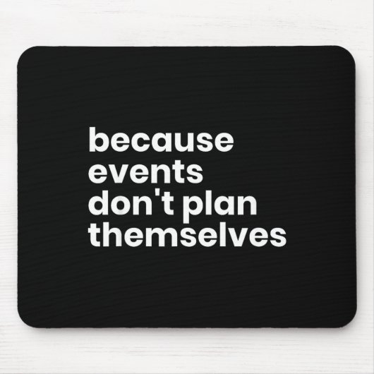 Tapis De Souris Funny Event Planner Gift Because Events Dont Plan (Devant)