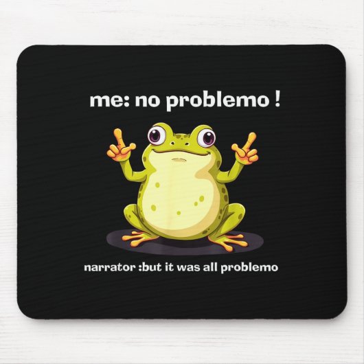 Tapis De Souris Funny Frog Me No Problemo Narrator But It Was All (Devant)