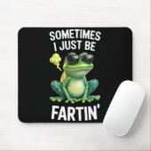 Tapis De Souris Funny Frog - Sometimes I Just Be Fartin'  (Avec souris)
