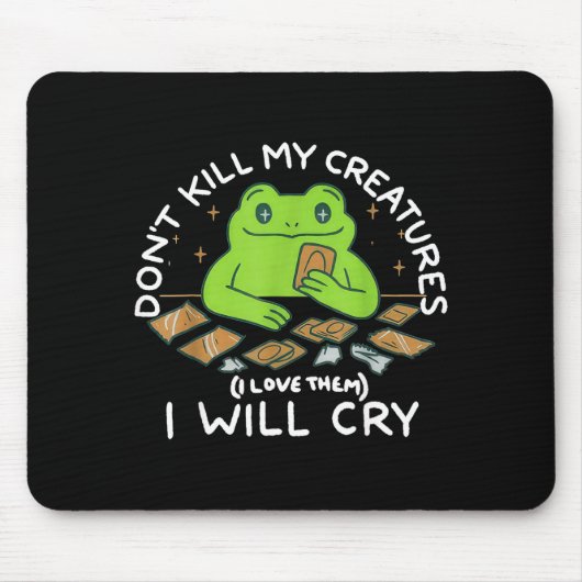 Tapis De Souris Funny Gamer Don’t Kill My Creatures I Will-cry Fro (Devant)