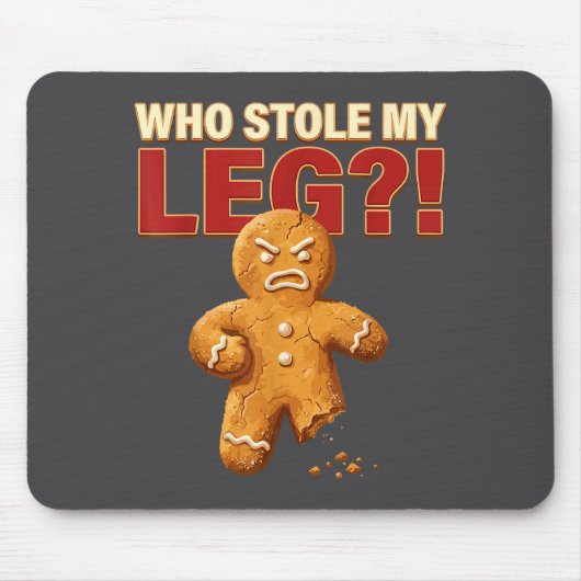 Tapis De Souris Funny Gingerbread Pun Cookies Who Stole My Leg Coo (Devant)