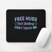 Tapis De Souris Funny Hugs Quote Meme Hugs Just Kidding Don't Touc (Avec souris)