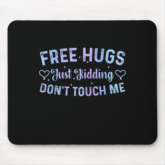 Tapis De Souris Funny Hugs Quote Meme Hugs Just Kidding Don't Touc (Devant)