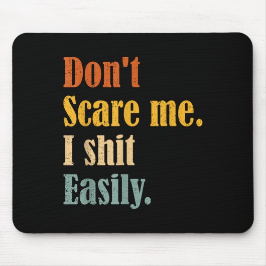 Tapis De Souris Funny Humor Sarcastic Quote _ Don't E Me I Easily (Devant)