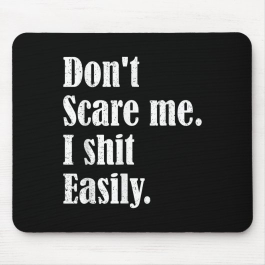 Tapis De Souris Funny Humor Sarcastic Quote _ Don't E Me I Easily (Devant)